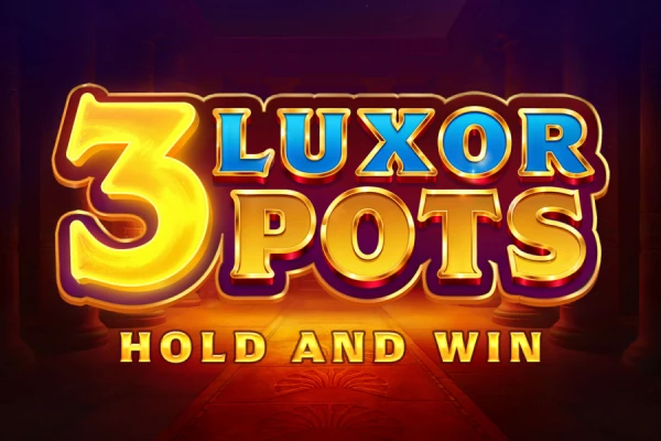 3 Luxor Pots: Hold and Win