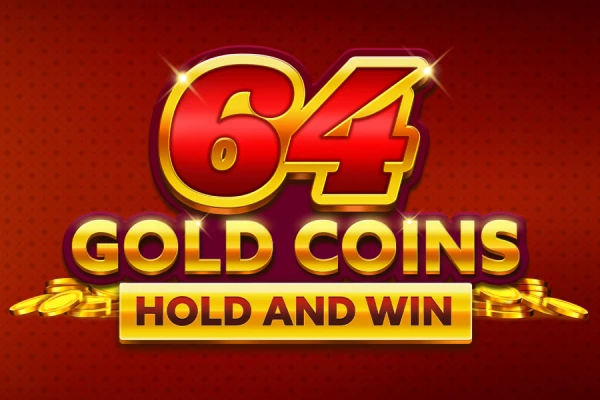 64 Gold Coins Hold and Win