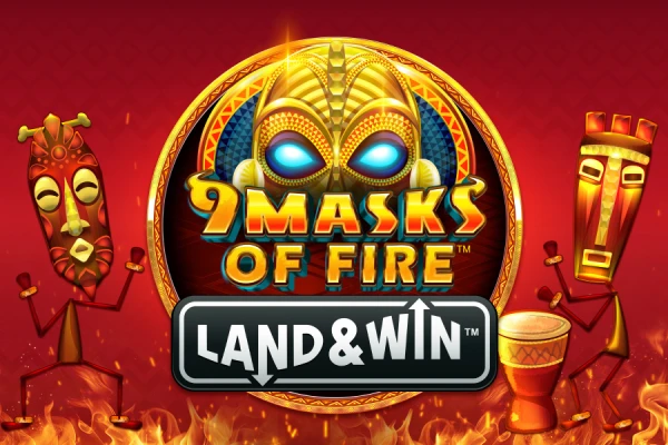 9 Masks of Fire™ Land & Win™
